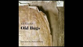 Old Bugs - H.P. Lovecraft (Full Audiobook)