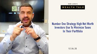 #1 Strategy High-Net Worth Investors Use To Minimize Taxes In A Portfolio & What Mistakes To Avoid