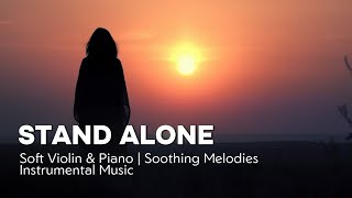 Stand Alone  | Soft Violin & Piano Soothing Melodies | Instrumental Music #relaxingviolin