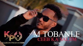 MOHAMED TOBANLE CEEB KA SALIIN OFFICIAL VIDEO 2024