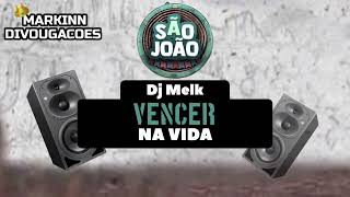 VENCER NA VIDA • DJ MELK (( SÃO JOÃO 2023 ))