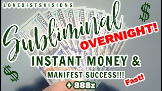 MONEY AND OVERNIGHT SUCCESS SUBLIMINAL!💵 Powerful FAST luck, Money, Wealth + Abundance! With 888z !💲