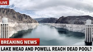 LAKE MEAD AND POWELL REACH DEAD POOL? Here is what will happen