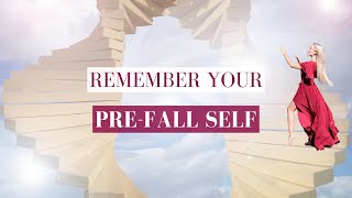 Remembering Your Pre-Fall Self: A Guided Journey to 5D Consciousness