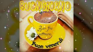 BUONGIORNO A VOI TUTTI E BUON VENERDÌ