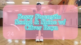 Sassy Strength: Sculpt & Shine w/ Cilver Rayn