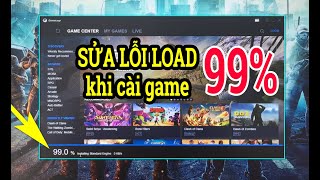 Lỗi load 99% khi cài game giả lập trong GameLoop Tencent