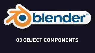 03 Blender Object Components