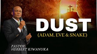 DUST; ADAM, EVE & SNAKE - PASTOR HERBERT KIWANUKA