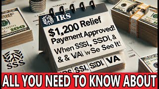 IRS Approves $1,200 Relief – Here’s When SSI, SSDI & VA Recipients Will See Their Stimulus Payments!