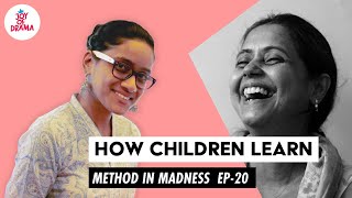 How Children Learn | Method In Madness EP-20