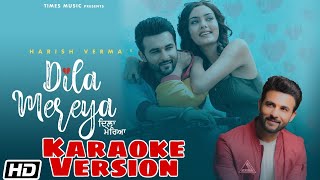 Dila Mereya (Karaoke Version) Harish Verma | Himanshi Parashar | Latest Songs 2020