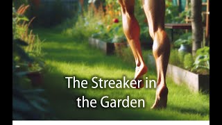 The Streaker in the Garden