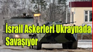 İsrail Askerleri Ukrayna'da Savaşıyor Rusya Gözünü Kararttı Rusya Ukrayna Savaşı Son durum #haber