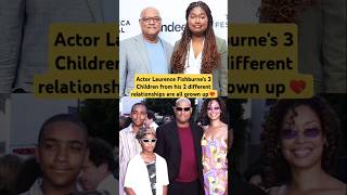 Actor Laurence Fishburne's 3 Children from his 2 different relationships are all grown up💘#shorts