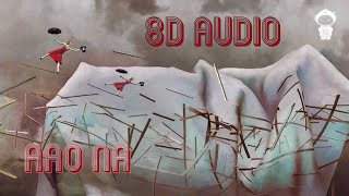 Aao na | Haider | 8D Audio ( USE HEADPHONES )