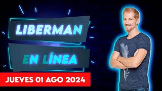 Liberman En Línea - Late 93.1 - Programa radial EN VIVO | 01/08/2024