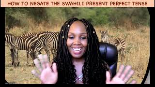 How to negate the Swahili present perfect tense...