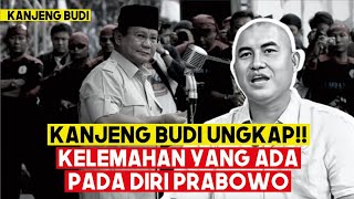 KANJENG BUDI UNGKAP KELEMAHAN PADA DIRI PAK PRABOWO