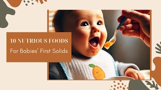 TOP 10 NUTRITIOUS FOODS FOR YOUR BABY’S FIRST SOLIDS!