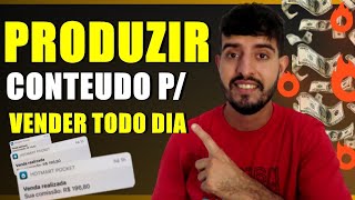 Como Trabalhar no Marketing Digital Produzindo Conteúdo e Vender Todos os dias