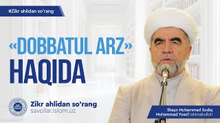 1. "Dobbatul arz" haqida | Zikr ahlidan so'rang