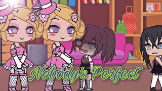 💐 Nobody's Perfect Meme 🌺 Gacha Club / Life