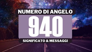 Perché vedo il numero angelico 940? Significato completo del numero angelico 940