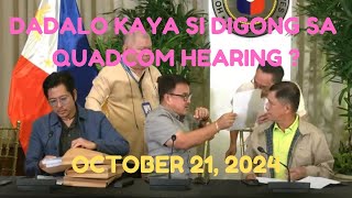 DIGONG DADALO KAYA SA QUADCOM HEARING NGAYONG ARAW? OCTOBER 21, 2024