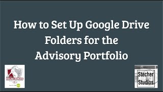 How to Set Up Google Drive Folders for the Advisory Portfolio