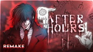 Hellsing - After hours [Edit/AMV]! @XenozEdit Remake 6💙🎶✯