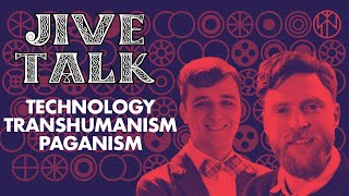 JIVE TALK: Paganism vs Transhumanism w/Borja