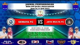 🔴 GEMAYA FC VS JAYA MULYA FC | Big Match BBB CUP 2023