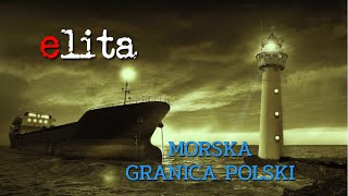 Elita (odc.1 - morska granica Polski). 🔴 Serial dokumentalny.