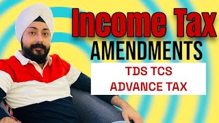 INCOME TAX AMENDMENTS | TDS | TCS | ADVANCE TAX | 2024 EXAMS