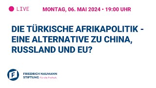 Die türkische Afrikapolitik - Eine Alternative zu China, Russland und EU?