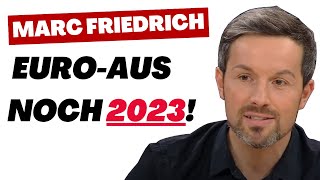 Ende des Euros noch in 2023 | Marc Friedrich