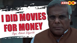 Ashish Vidyarthi reveals his life and career secrets | Raktanchal Season 2 | Interview | Awesoom