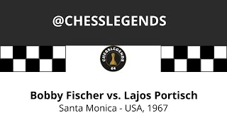 Bobby Fischer vs Lajos Portisch  | Santa Monica - USA, 1967