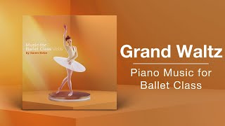 GRAND WALTZ // Ballet Class Music // From "Music for Ballet Class, Vol.6" by Søren Bebe