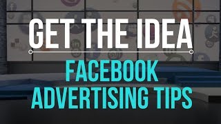 Get the Idea - Facebook Advertising Tips