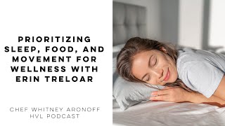 Prioritizing Sleep, Food, and Movement for Wellness with Erin Treloar