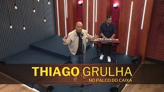 THIAGO GRULHA no Palco do Caixa de Música