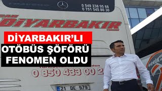 DİYARBAKIR’LI OTÖBÜS ŞÖFÖRÜ FENOMEN OLDU