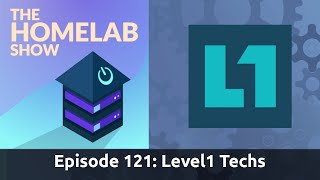 The Homelab Show Episode 121: Special Guest Level1 Techs