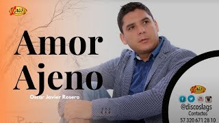 Oscar Javier Rosero -  Amor Ajeno (Audio Oficial) | Música Popular Colombiana