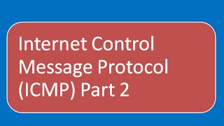 Internet Control Message Protocol (ICMP) : Error Message (Part 2)