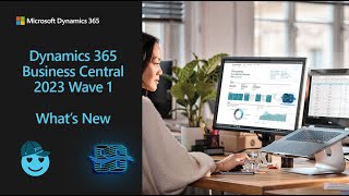 Webinar: What’s new in Dynamics 365 Business Central version 2023 Wave 1