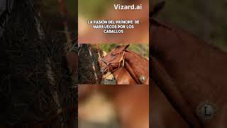 La pasión del PRÍNCIPE de MARRUECOS por los CABALLOS (MOULAY HASSAN) #shorts  #caballos