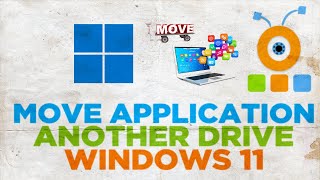 How to Move Windows Applications to Another Drive In Windows 11